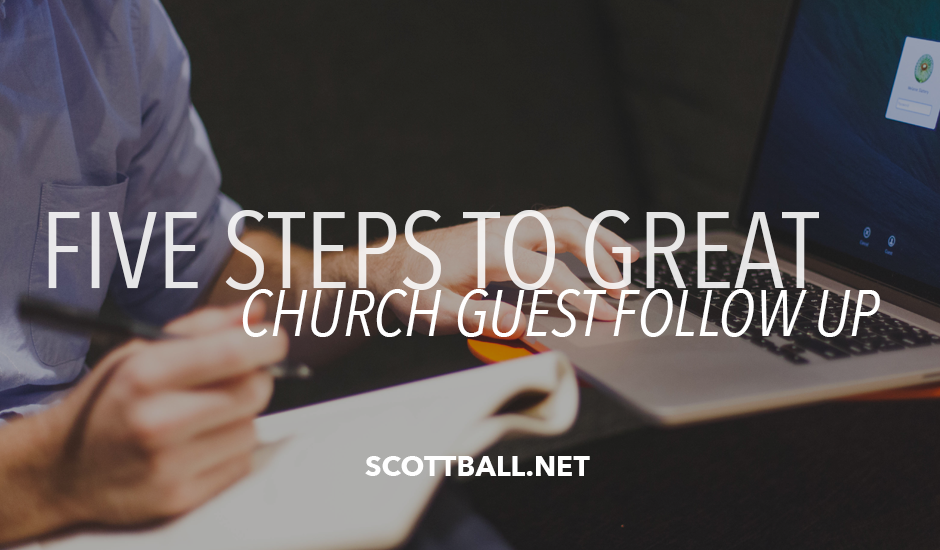 5 Steps to Great Church Guest Follow Up - ScottBall.net